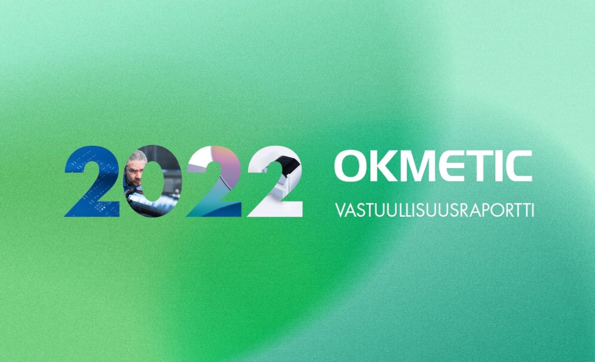 Vastuullisuusraportti Vuodelta 2022 On Julkaistu | Okmetic